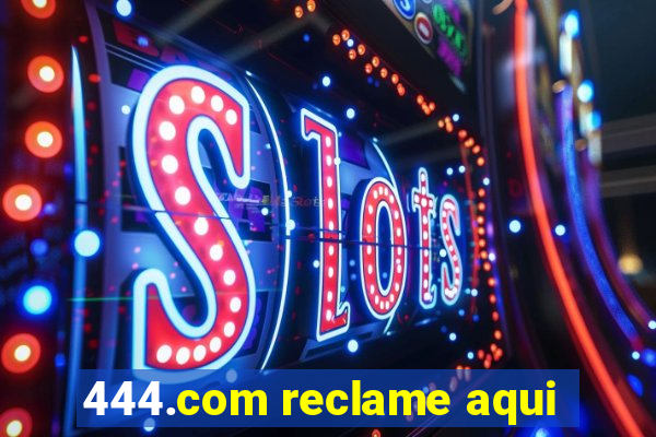 444.com reclame aqui